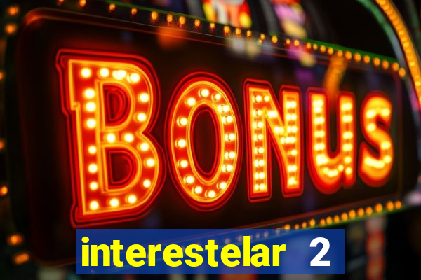 interestelar 2 trailer dublado